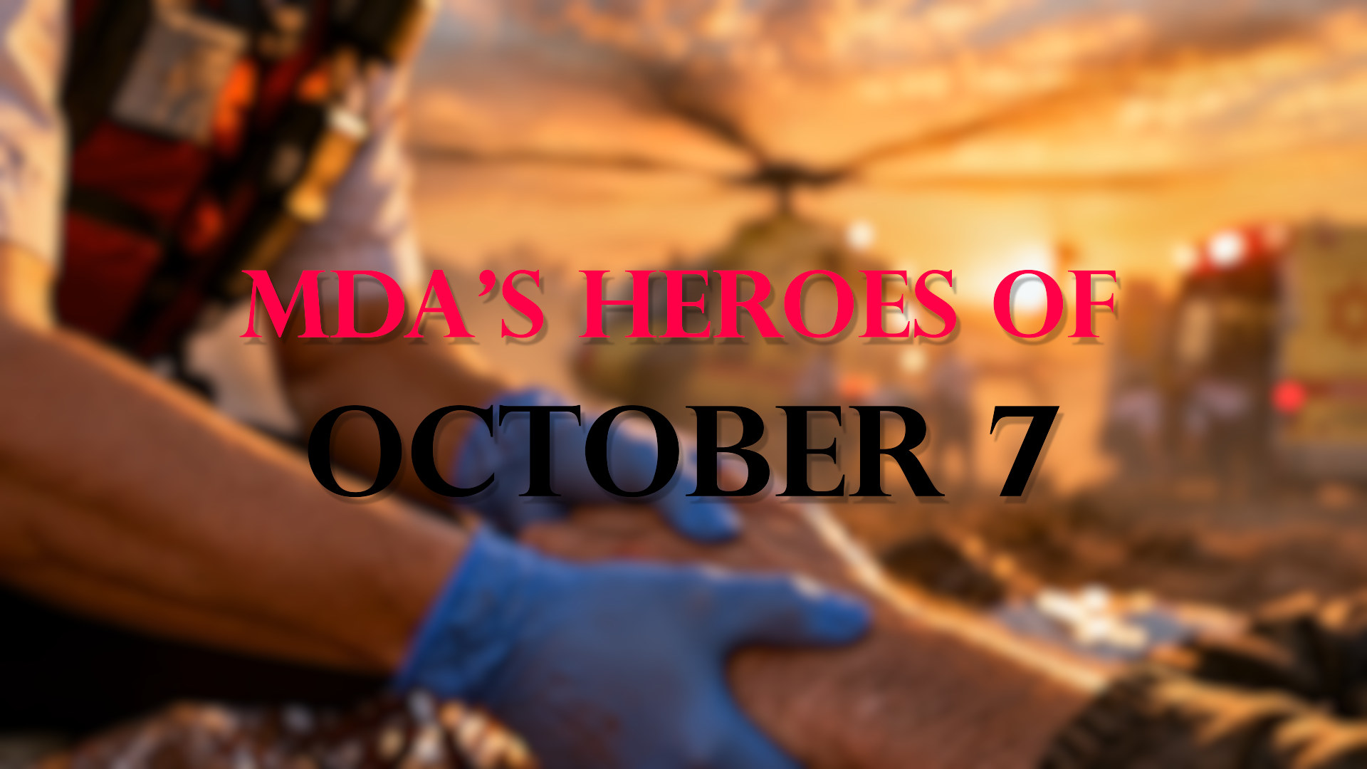 MDA’s Heroes of October 7
